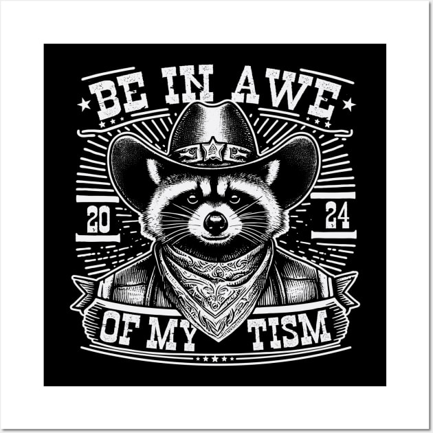 Be In Awe Of My Tism Funny Raccoon Meme Wall Art by Visual Vibes